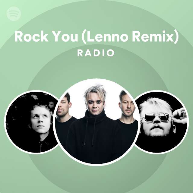 Rock You (Lenno Remix) Radio playlist by Spotify Spotify