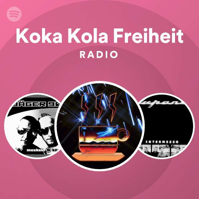Koka kola freiheit radio playlist by spotify spotify