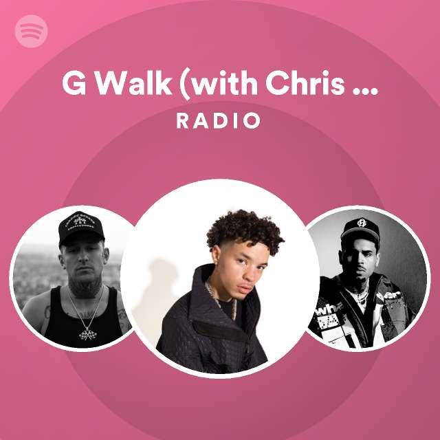 G Walk (with Chris Brown) Radio - playlist by Spotify | Spotify