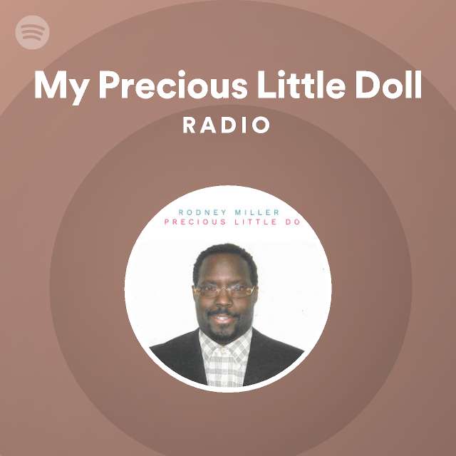 My Precious Little Doll Radio Playlist By Spotify Spotify 0787