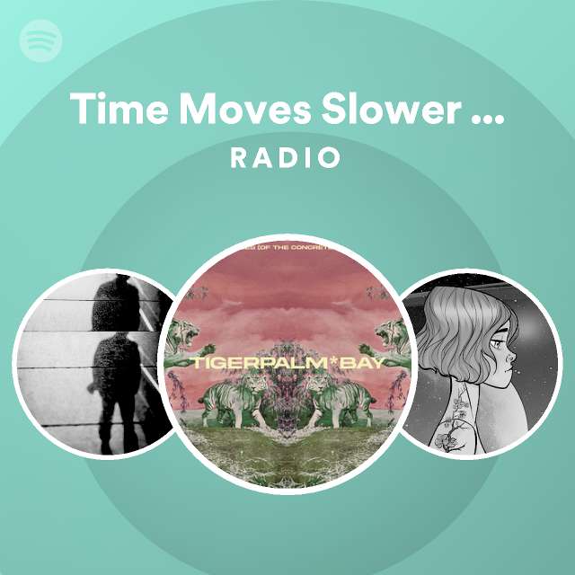 Time Moves Slower (With You) Radio Spotify Playlist