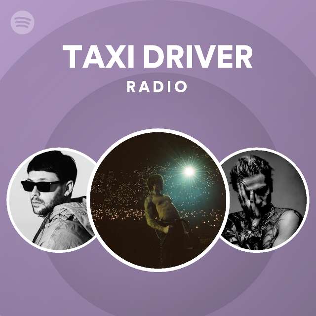 TAXI DRIVER Radio playlist by Spotify Spotify