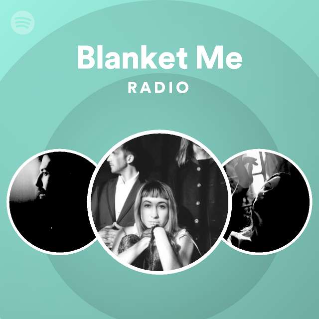 Blanket Me Radio playlist by Spotify Spotify
