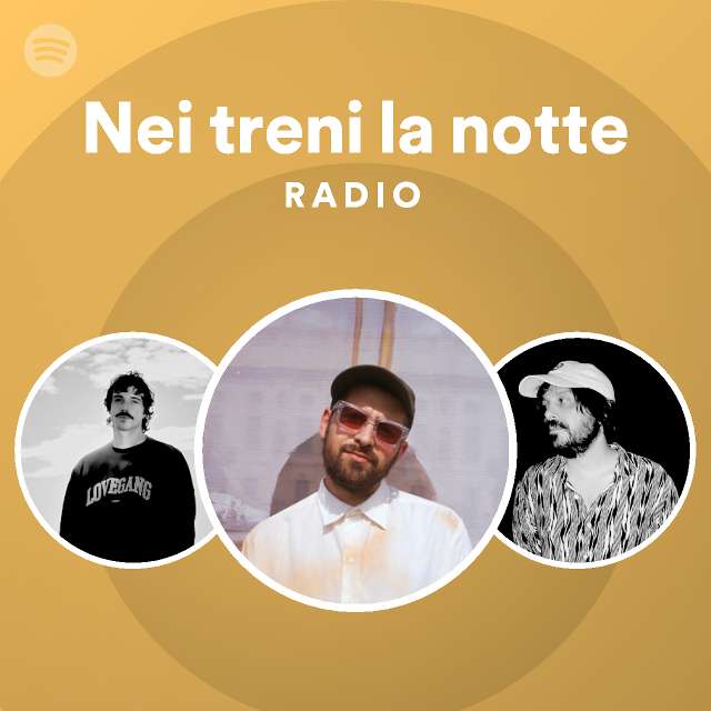 Nei treni la notte Radio - playlist by Spotify | Spotify