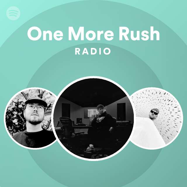 One More Rush Radio - playlist by Spotify | Spotify