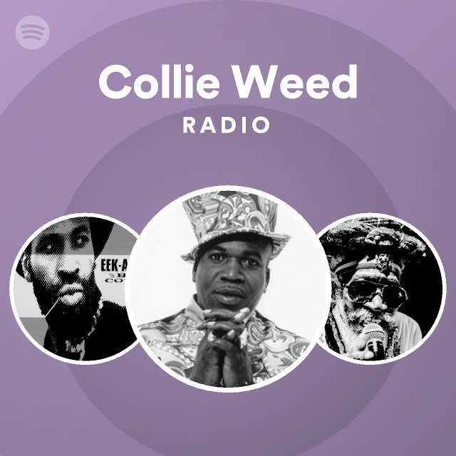 Collie Weed Radio playlist by Spotify Spotify