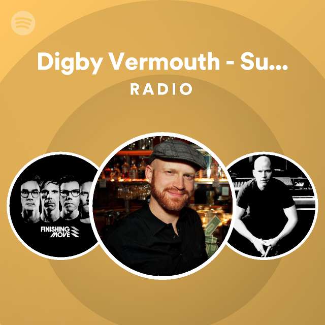 Digby Vermouth Supernova Dreamsicle Radio playlist by Spotify Spotify