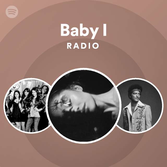 Baby I Radio - playlist by Spotify | Spotify