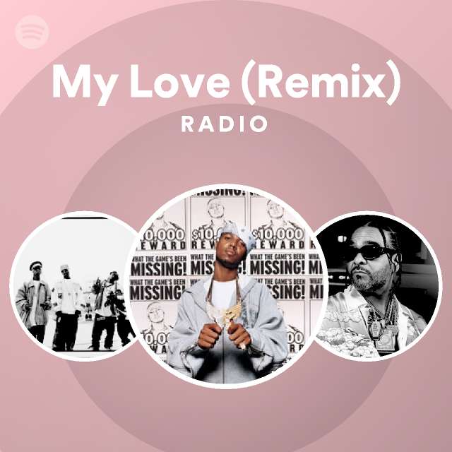 My Love Remix Radio Playlist By Spotify Spotify