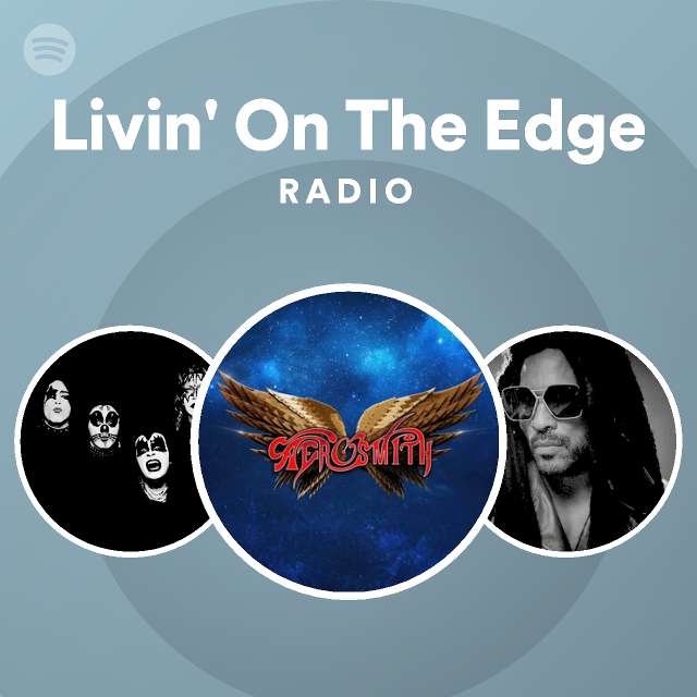 Livin' On The Edge Radio - playlist by Spotify | Spotify