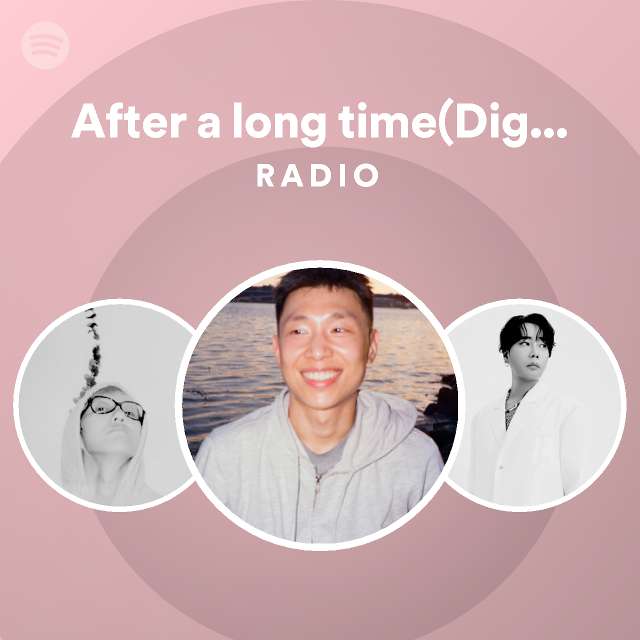 After a long time(Digging Club Seoul Ver.) Radio - playlist by Spotify ...