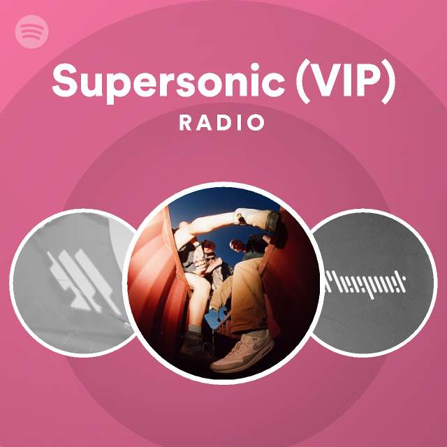 Supersonic (VIP) Radio - playlist by Spotify | Spotify