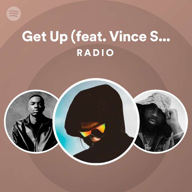Get Up (feat. Vince Staples) Radio playlist by Spotify Spotify