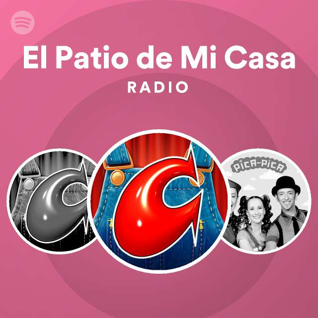 El Patio de Mi Casa Radio playlist by Spotify Spotify