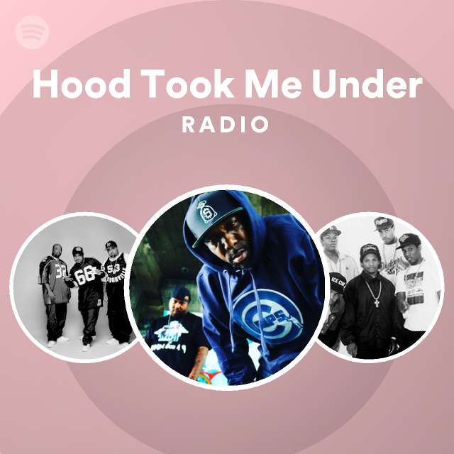 Hood Took Me Under Radio - playlist by Spotify | Spotify