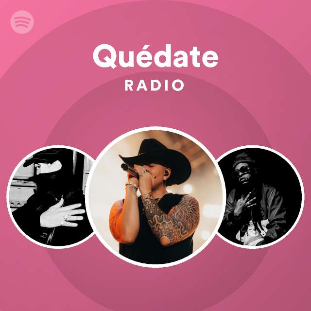 Quédate Radio - playlist by Spotify | Spotify