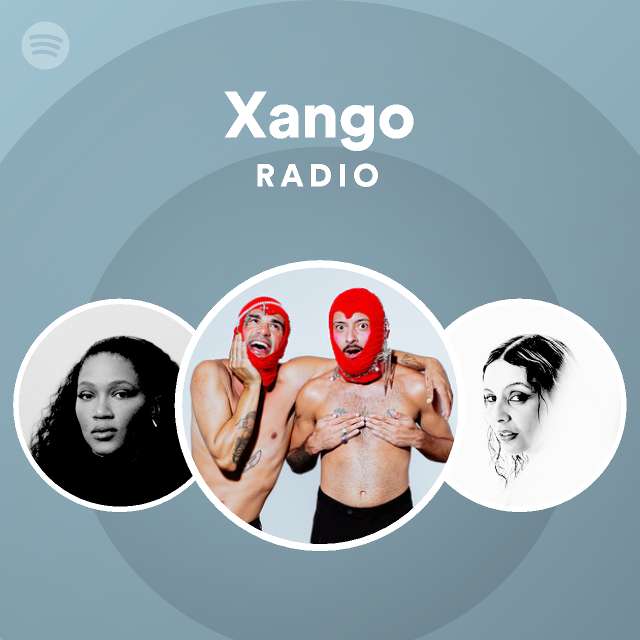Xango Radio - playlist by Spotify | Spotify