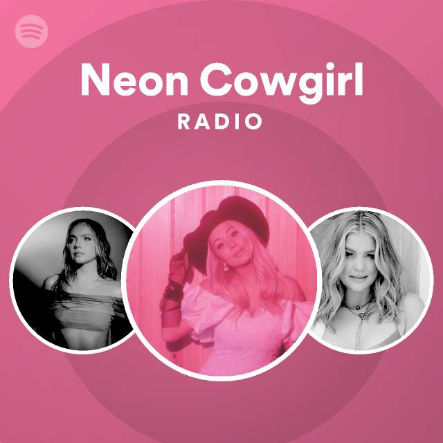 Neon Cowgirl Radio Playlist By Spotify Spotify