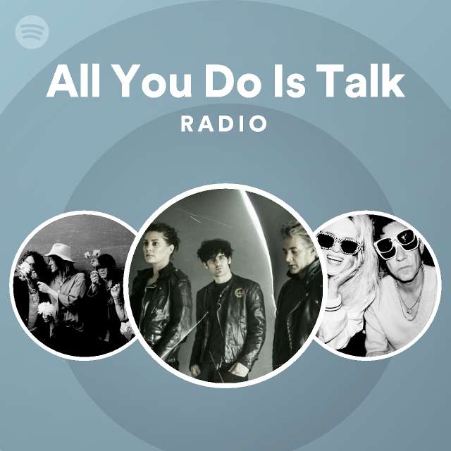All You Do Is Talk Radio - playlist by Spotify | Spotify