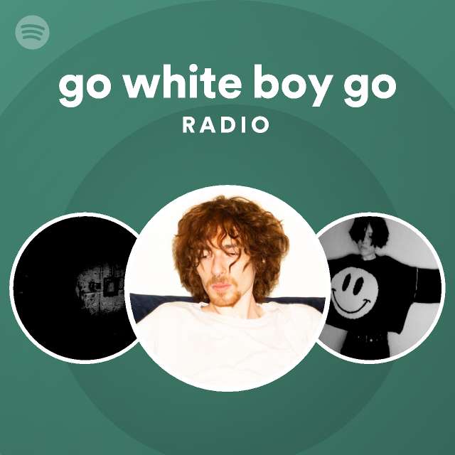 go-white-boy-go-radio-playlist-by-spotify-spotify