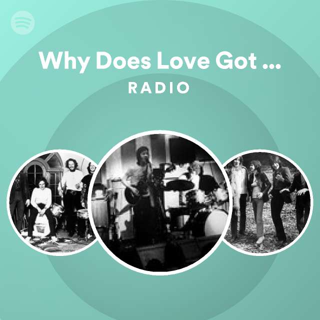 Why does love got to be so sad radio playlist by spotify spotify