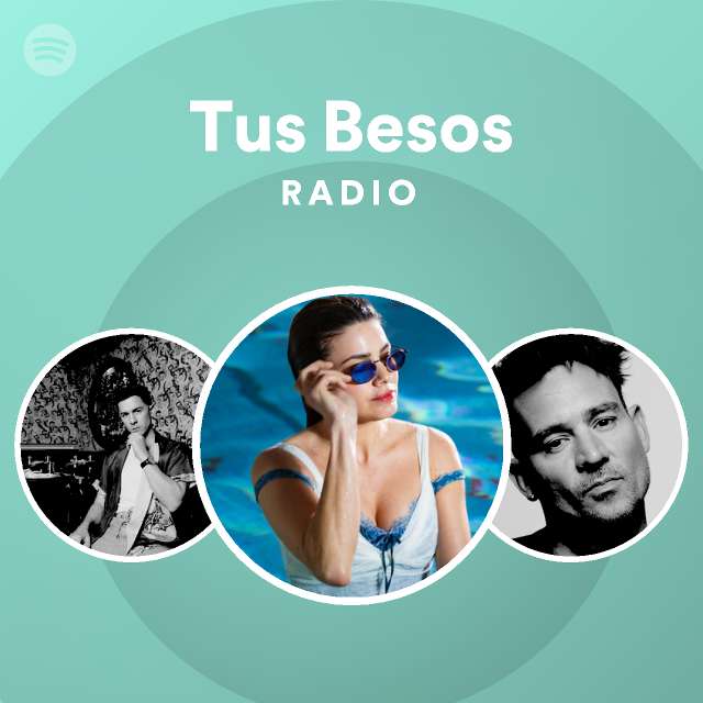 Tus Besos Radio playlist by Spotify Spotify