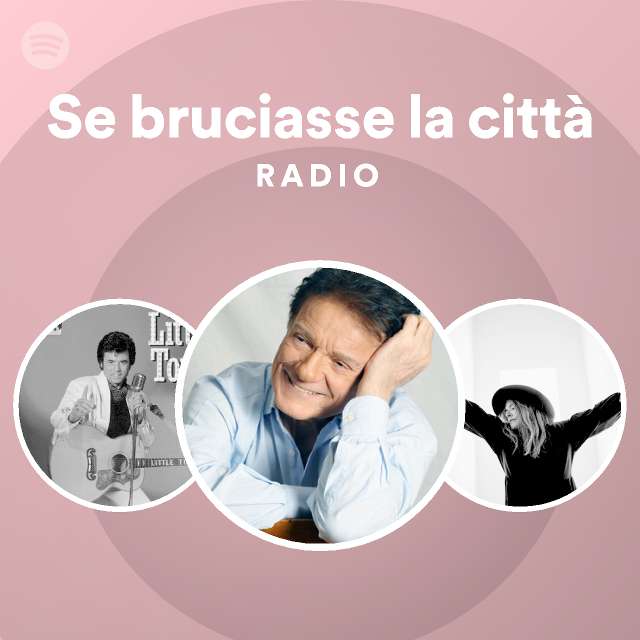 Se bruciasse la città Radio playlist