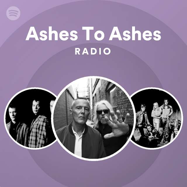 Ashes To Ashes Radio playlist by Spotify Spotify