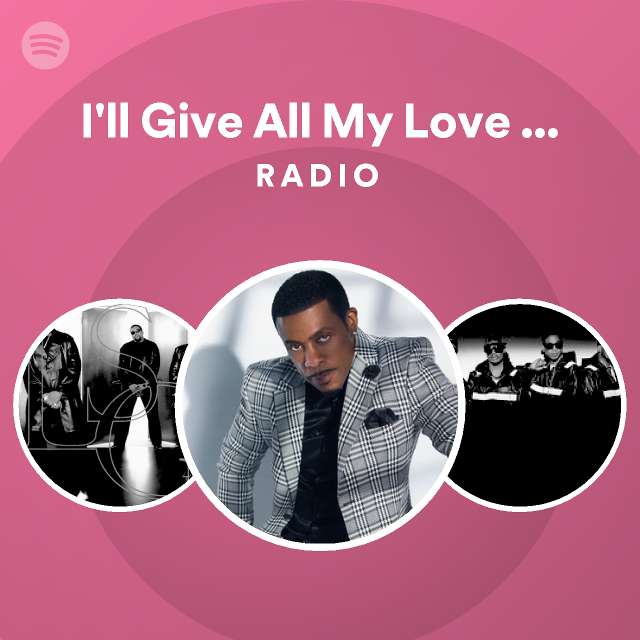 I'll Give All My Love to You Radio - playlist by Spotify | Spotify