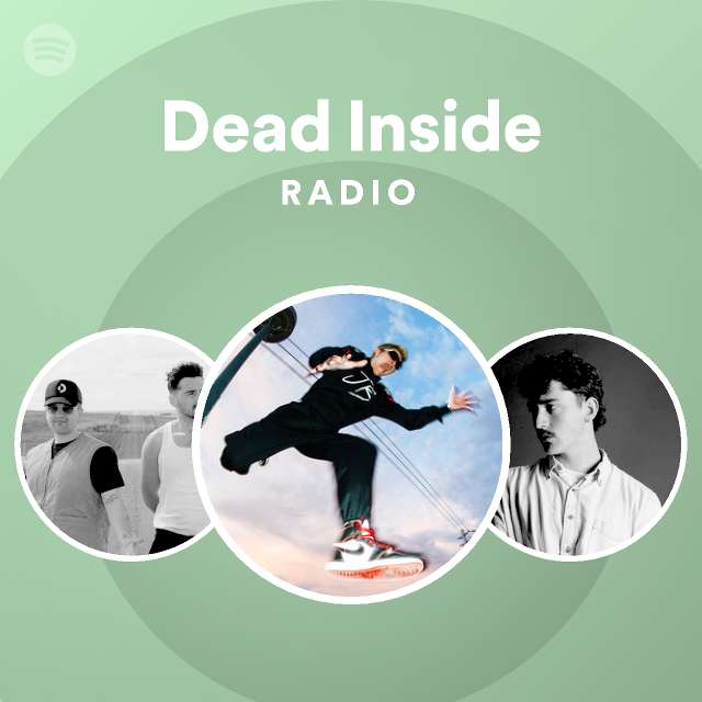 Dead Inside Radio - playlist by Spotify | Spotify