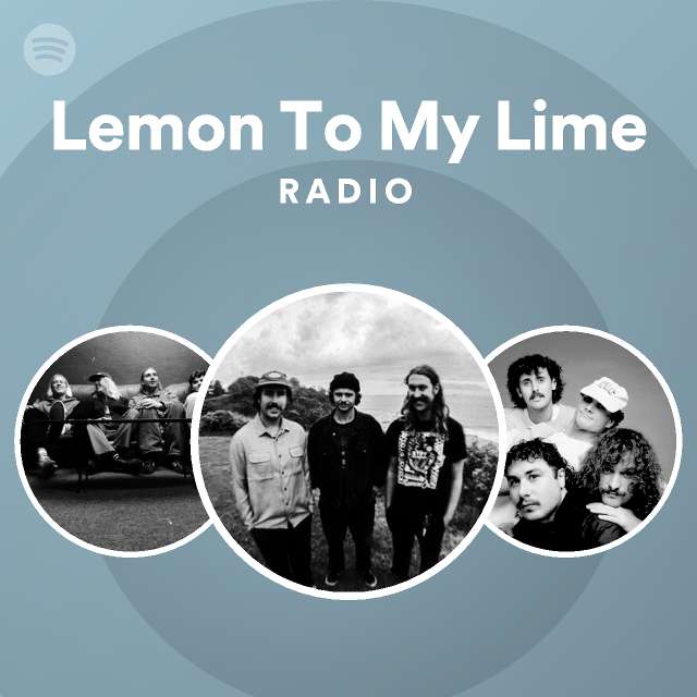 Lemon To My Lime Radio Playlist By Spotify Spotify 8044