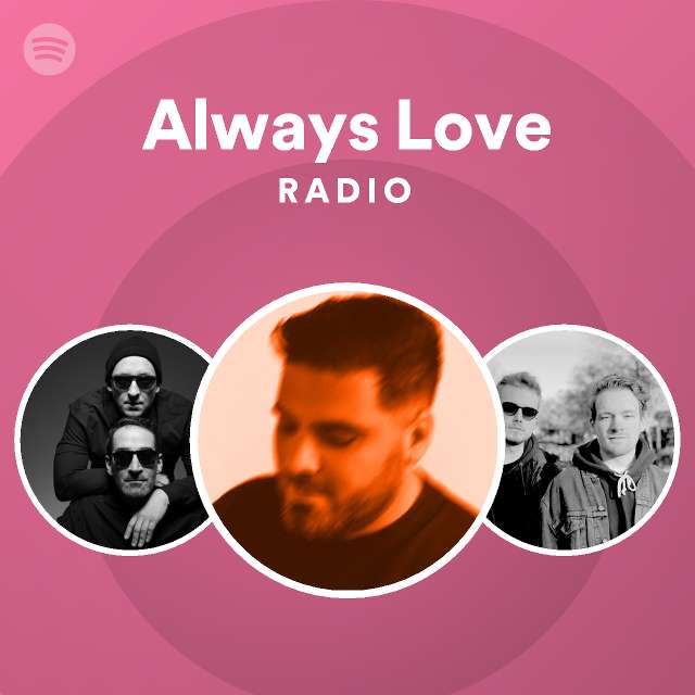 Always Love Radio - playlist by Spotify | Spotify