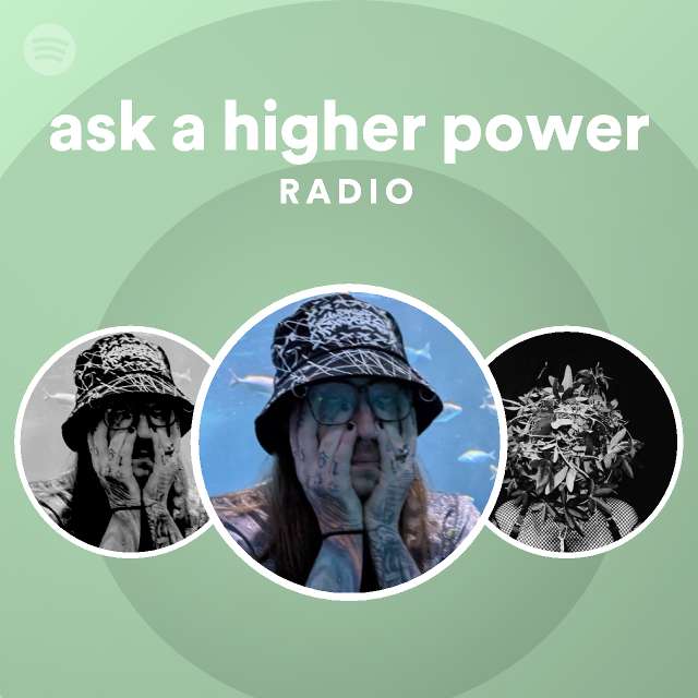 ask a higher power Radio - playlist by Spotify | Spotify