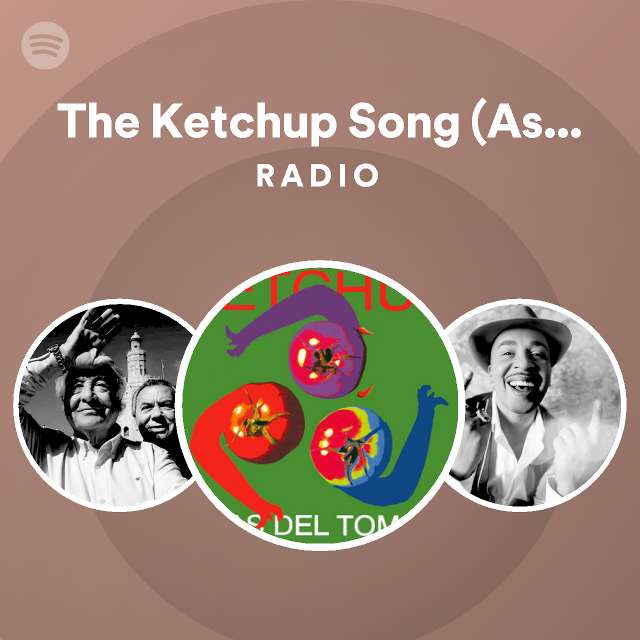 The Ketchup Song (Aserejé) Spanglish Version Radio playlist by
