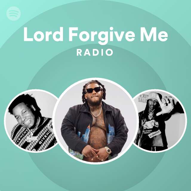 Lord Forgive Me Radio - playlist by Spotify | Spotify