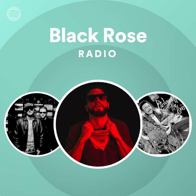 Black Rose Radio Playlist By Spotify Spotify