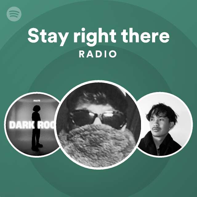 Stay right there Radio - playlist by Spotify | Spotify