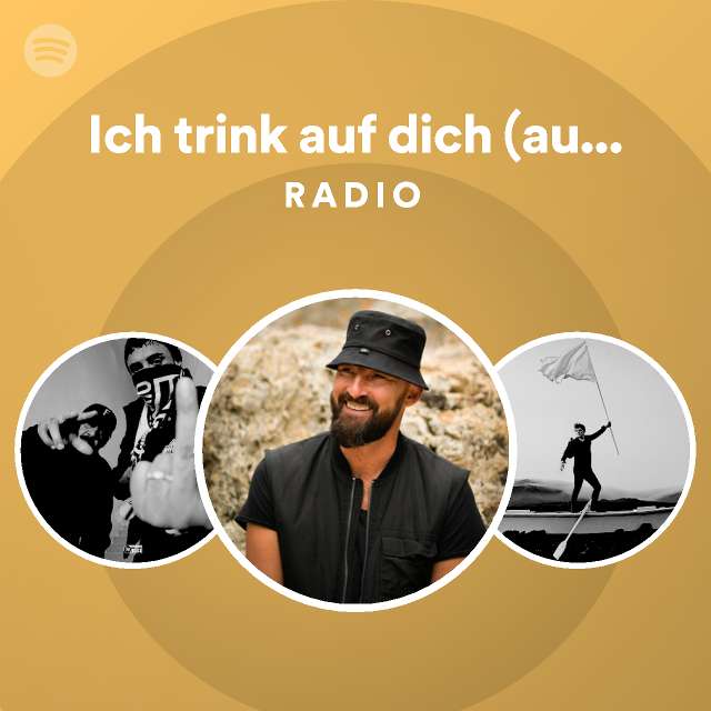 Ich Trink Auf Dich Aus Sing Meinen Song Vol Radio Playlist