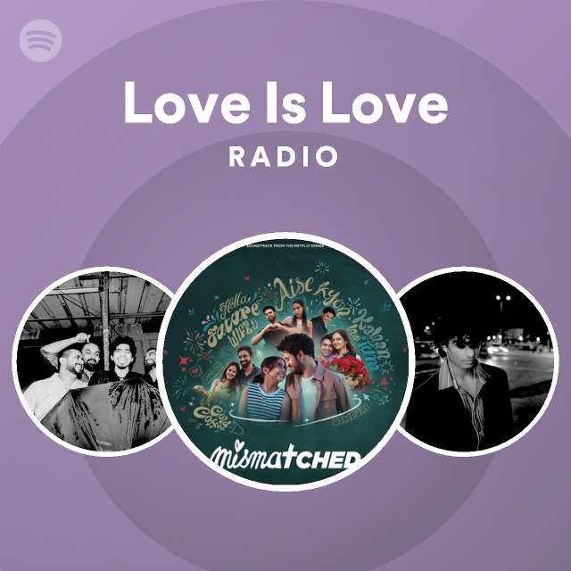 Love Is Love Radio - playlist by Spotify | Spotify