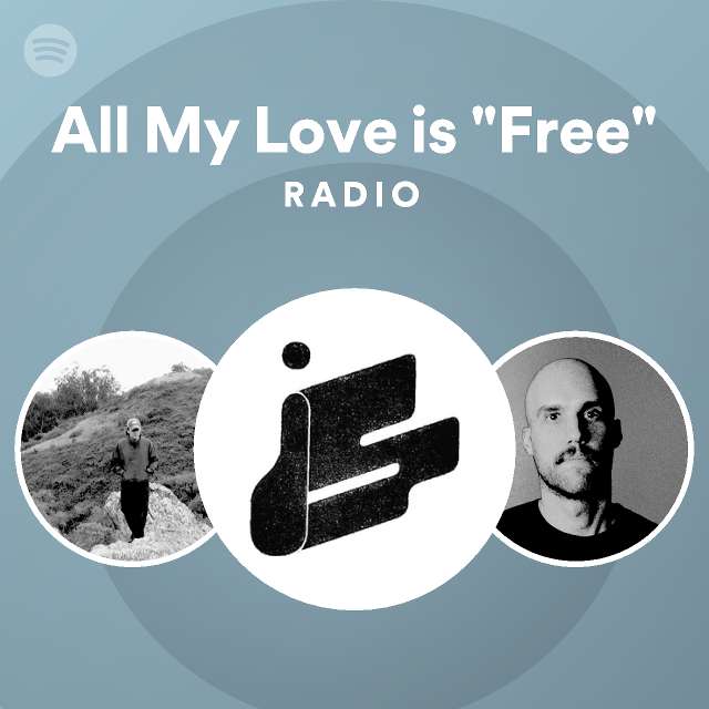 All my love is free radio playlist by spotify spotify