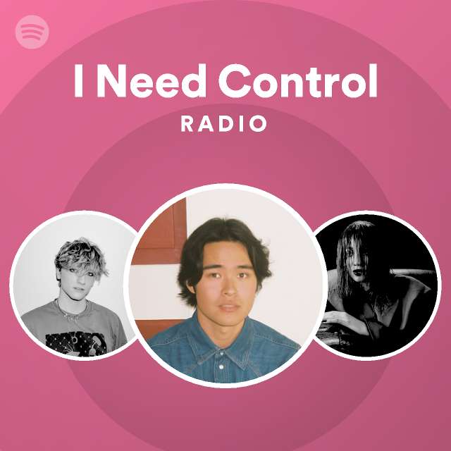 I Need Control Radio - playlist by Spotify | Spotify