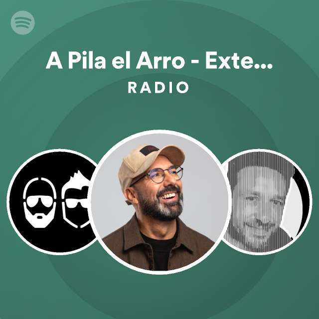 A Pila el Arro - Extended Mix Radio - playlist by Spotify | Spotify