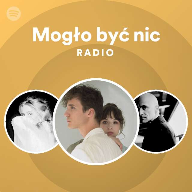 Mogło Być Nic Radio - Playlist By Spotify | Spotify