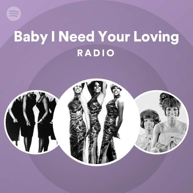 Baby I Need Your Loving Radio - playlist by Spotify | Spotify