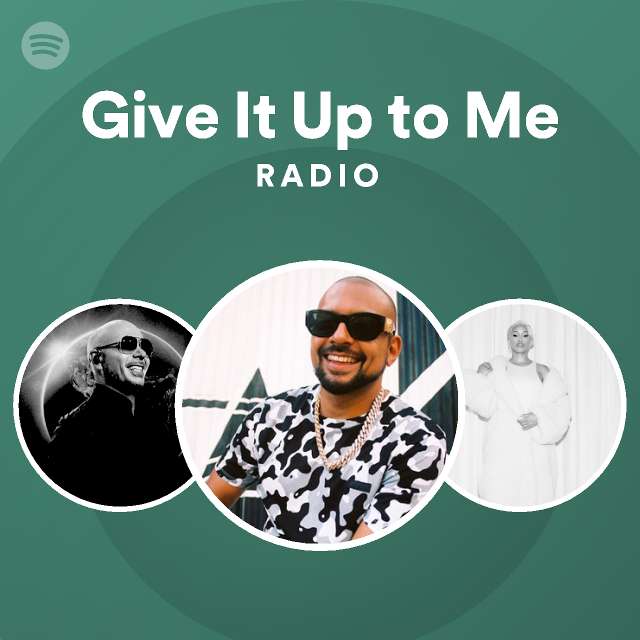 give-it-up-to-me-radio-playlist-by-spotify-spotify