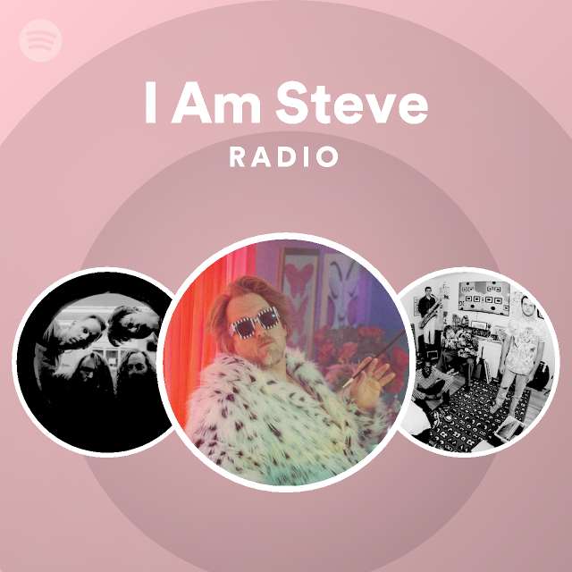 I Am Steve Radio - playlist by Spotify | Spotify