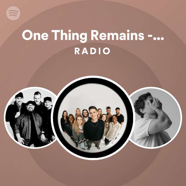 One Thing Remains - Radio Version Radio - Playlist By Spotify 