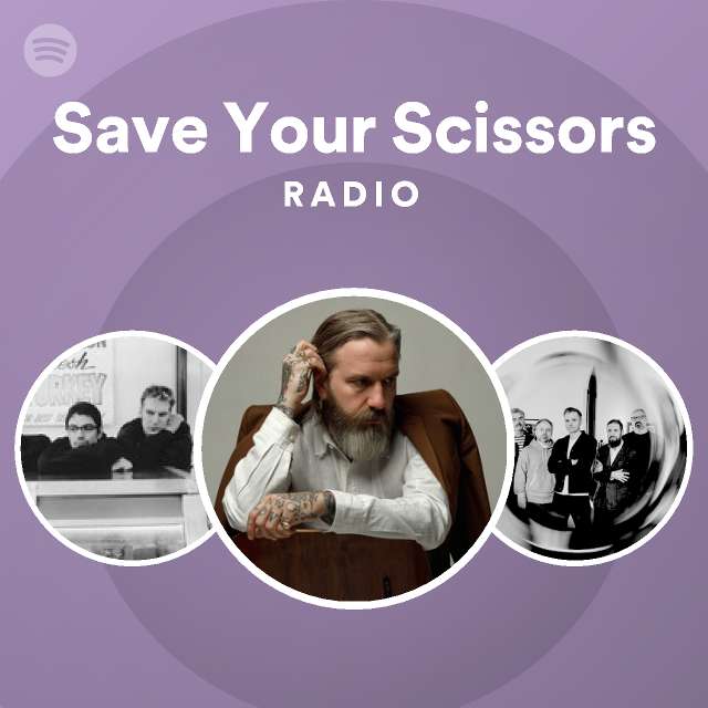 Save Your Scissors Radio - playlist by Spotify | Spotify