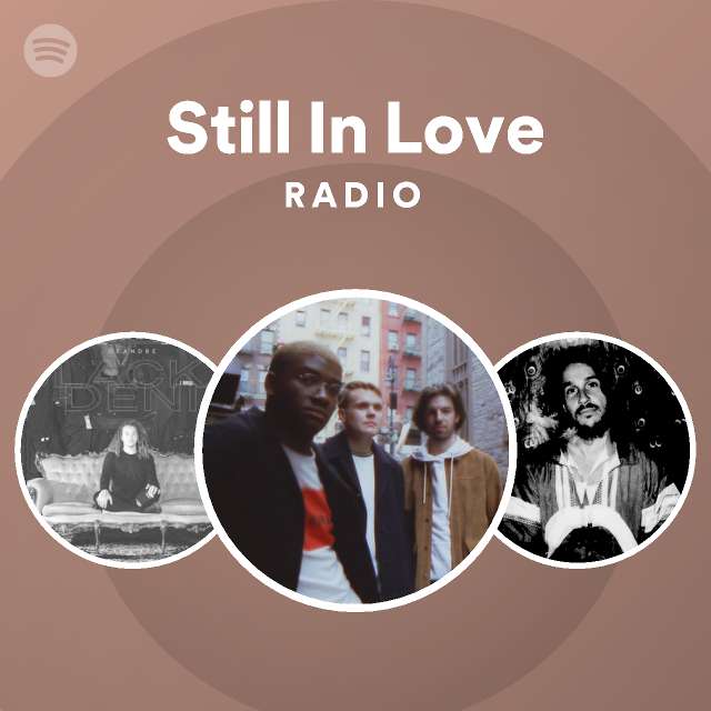Still In Love Radio - playlist by Spotify | Spotify