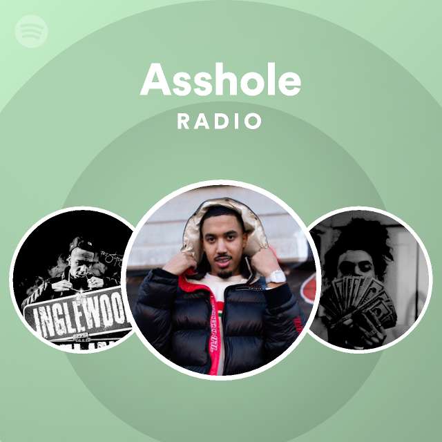 Asshole Radio Playlist By Spotify Spotify